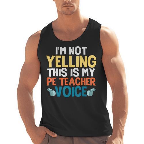 I'm Not Yelling This Is My PE Teacher Voice Men Tank Top - teacherstshirts.com AU