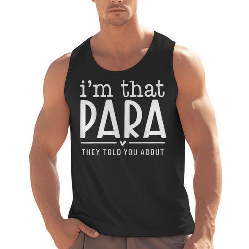 I'm That Para They Told You Abou Paraprofessional Teacher Men Tank Top - teacherstshirts.com AU