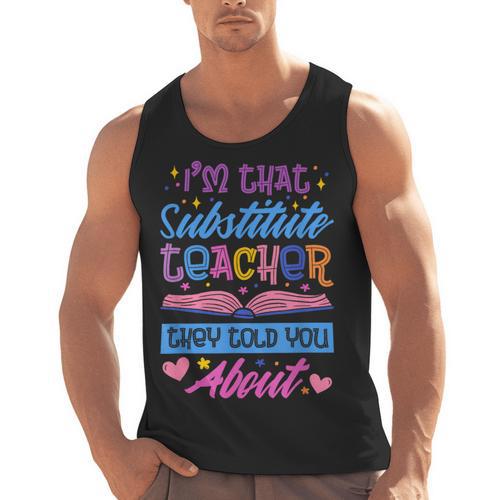 I'M That Substitute Teacher They Told Substitute Teacher Men Tank Top - teacherstshirts.com AU