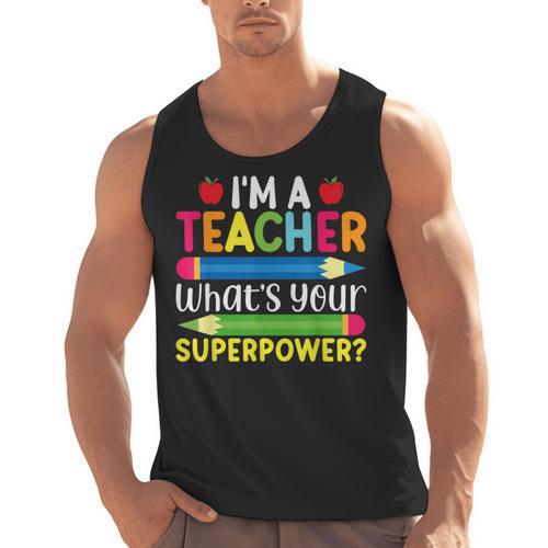 I'm A Teacher What's Your Superpower Back To School Men Tank Top - teacherstshirts.com UK