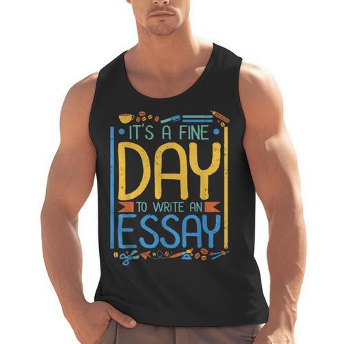It's A Fine Day To Write An Essay Class English Teacher Men Tank Top - teacherstshirts.com AU