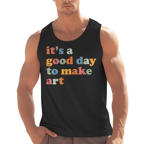 It's A Good Day To Make Some Art Artist Art Teacher Men Tank Top - teacherstshirts.com AU