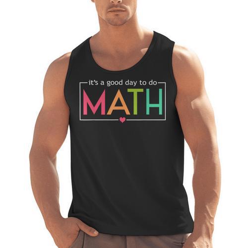 Its A Good Day To Do Math Test Day Testing Math Teachers Kid Men Tank Top - teacherstshirts.com UK