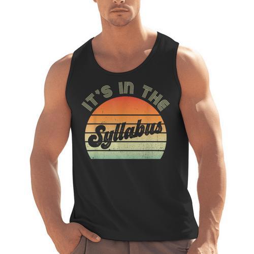 It's In The Syllabus Shirt Professor Saying College Teacher For Men Women Men Tank Top - teacherstshirts.com