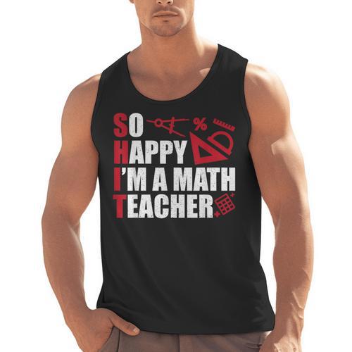 Math Teacher School So Happy I'm A Math Teacher Men Tank Top - teacherstshirts.com DE