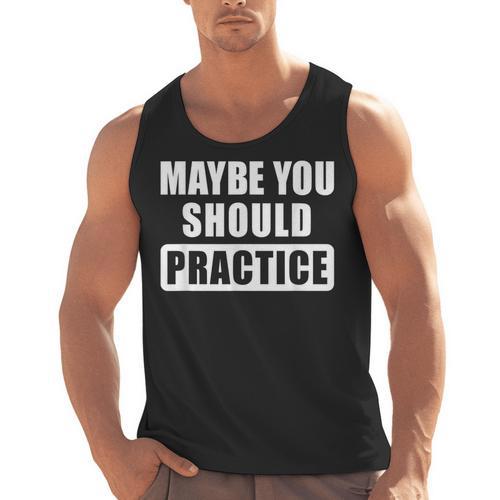 Maybe You Should Practice Music Teacher Band Director Men Tank Top - teacherstshirts.com UK