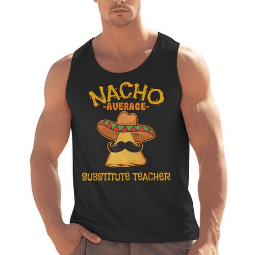 Nacho Average Substitute Teacher Mexican Cinco De Mayo Men Women Men Tank Top - teacherstshirts.com CA