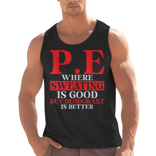 PE Where Sweating Is Good But Deodorant Is Better PE Teacher Men Tank Top - teacherstshirts.com AU