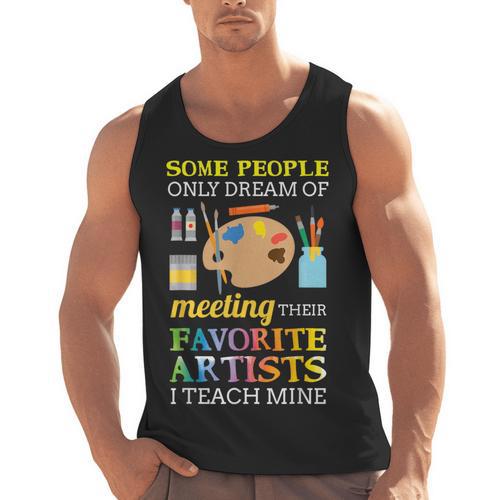 Some People Only Dream Of Meeting Art Teacher Teachers Men Tank Top - teacherstshirts.com AU