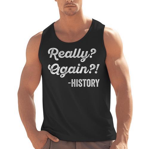 Really Again History History Teacher Saying T-Shirt Men Tank Top - teacherstshirts.com AU