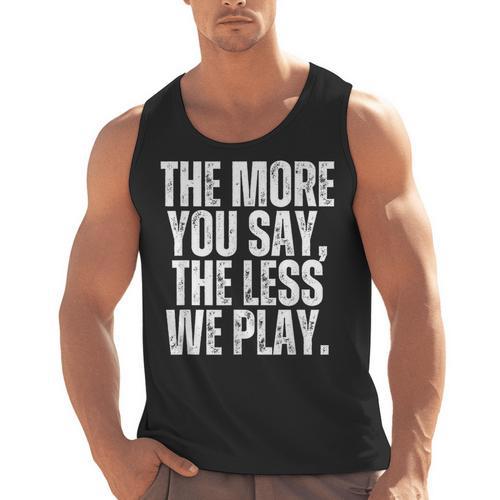 The More You Say The Less We Play Men Women PE Teacher Men Tank Top - teacherstshirts.com UK