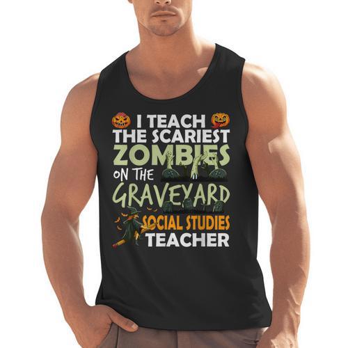 Social Studies Teacher Teach Scariest Zombies On Graveyard For Men Women Men Tank Top - teacherstshirts.com CA
