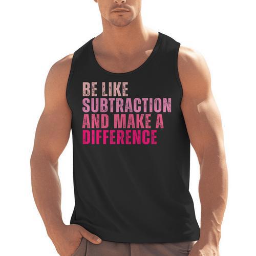 Be Like Subtraction And Make A Difference Math Teacher Men Tank Top - teacherstshirts.com