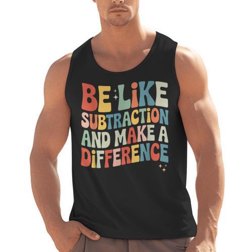 Be Like Subtraction And Make A Difference Math Teacher Women Men Tank Top - teacherstshirts.com