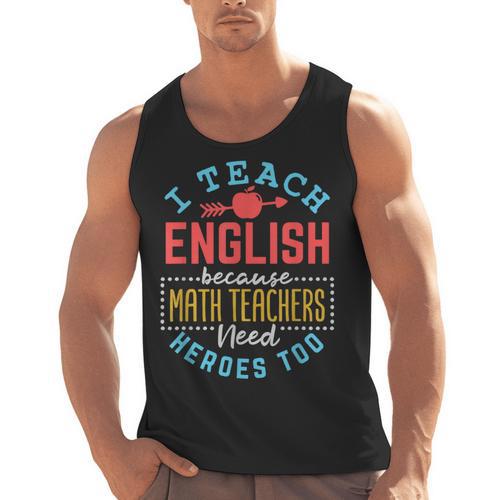 I Teach English Because Math Teachers Need Heroes Too Men Tank Top - teacherstshirts.com DE