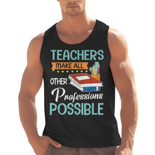 Teachers Make All Other Professions Possible Back To School For Men Women Men Tank Top - teacherstshirts.com CA