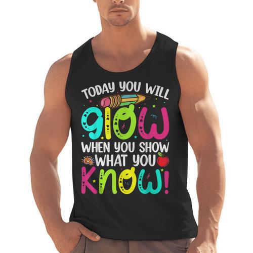 Today You Will Glow When You Show What You Know Teachers Day Men Tank Top - teacherstshirts.com