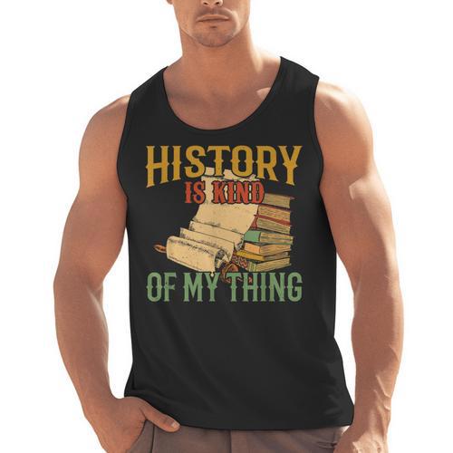 History Is Kind Of My Thing Historian Historic Teacher Job Men Tank Top - teacherstshirts.com