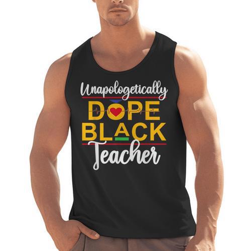 Unapologetic Dope Teacher African American Melanin Men Tank Top - teacherstshirts.com AU