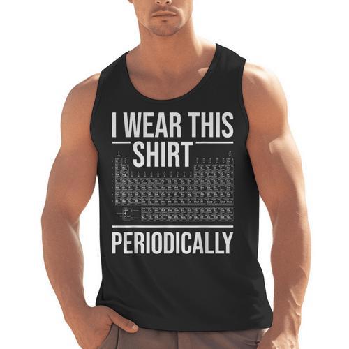 I Wear This Shirt Periodically Chemistry Science Teacher For Men Women Girls Kids Men Tank Top - teacherstshirts.com UK