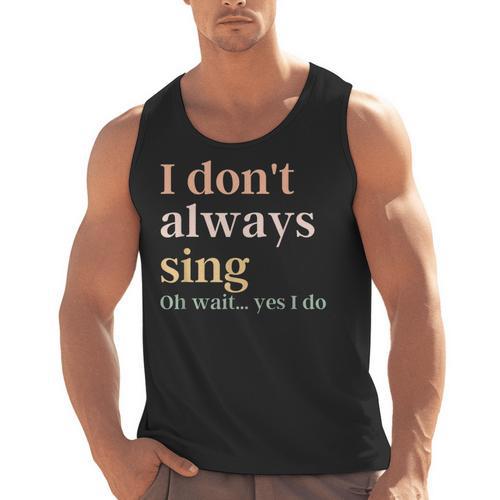 Women I Don't Always Sing Oh Wait Yes I Do Music Teacher Men Tank Top - teacherstshirts.com