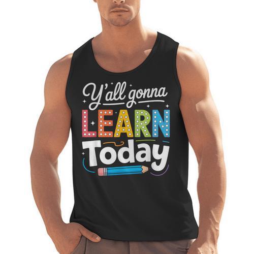 Y'All Gonna Learn Today Back To School First Day Teacher Men Tank Top - teacherstshirts.com