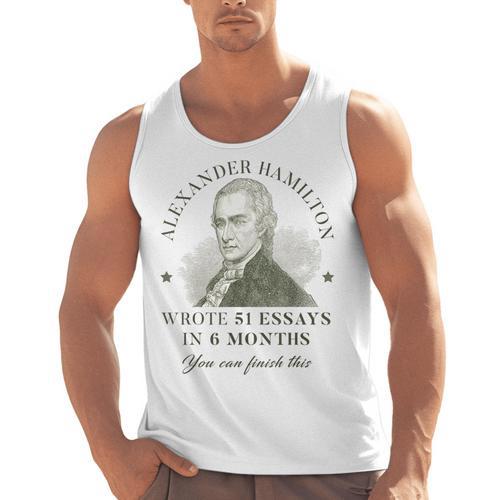 Alexander Hamilton Wrote 51 Essays In 6 Months Teacher Quote Men Tank Top - teacherstshirts.com AU