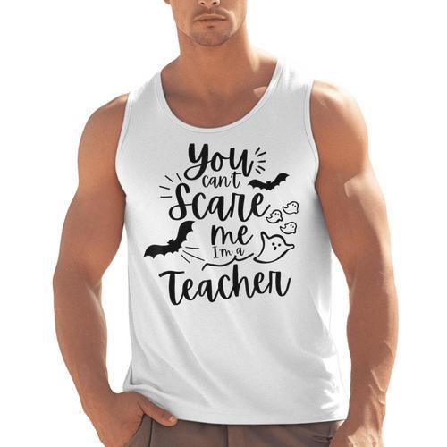 You Can't Scare Me I'm a Teacher Men Tank Top - teacherstshirts.com