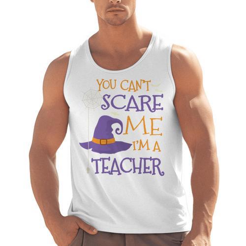 You Can't Scare Me I'm A Teacher Men Tank Top - teacherstshirts.com AU