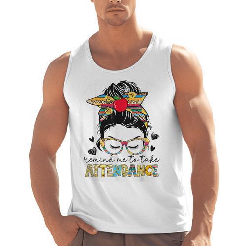 Elementary Teacher Remind Me To Take Attendance Women Men Tank Top - teacherstshirts.com AU