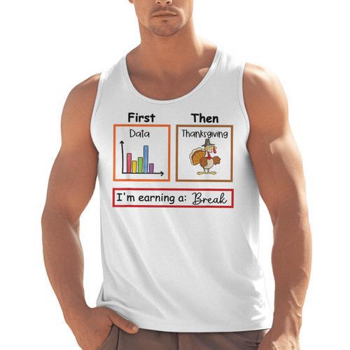First Data Then Thanksgiving Im Earning A Break Sped Teacher Men Tank Top - teacherstshirts.com AU