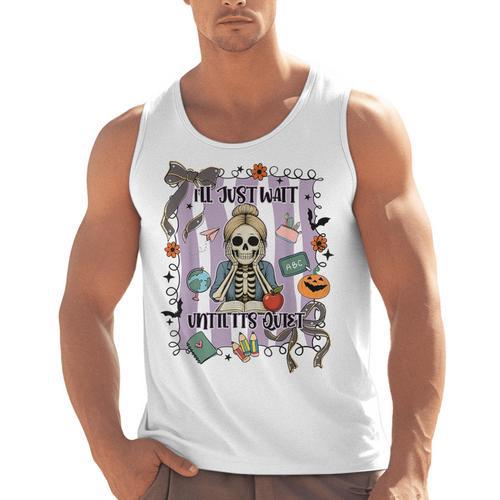 Halloween Skeleton Teacher I'Ll Just Wait Until It's Quiet Men Tank Top - teacherstshirts.com AU