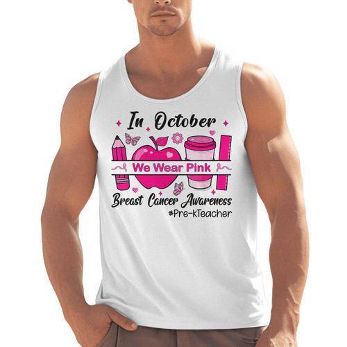 Pre-k Teacher In October We Wear Pink Breast Cancer Men Tank Top - teacherstshirts.com UK