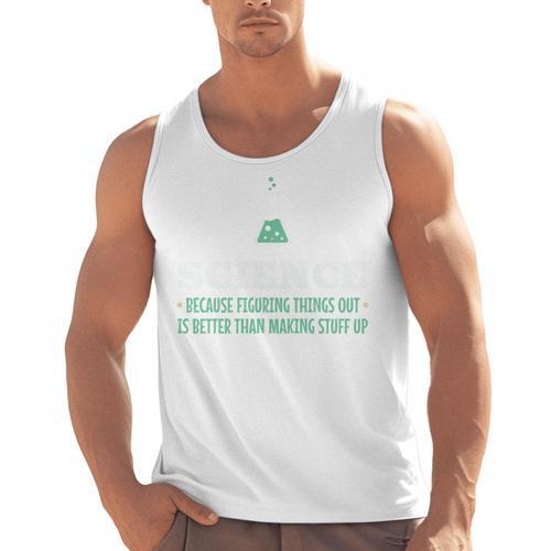 Science Because Figuring Things Out Better Student Teacher Men Tank Top - teacherstshirts.com
