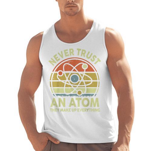 Never Trust An Atom Physics Jokes Science Teacher Men Tank Top - teacherstshirts.com