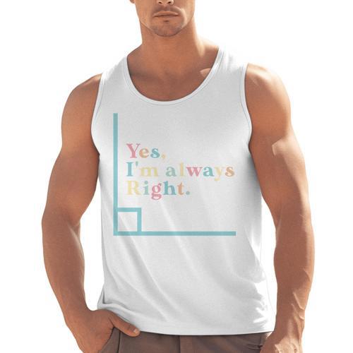 Yes I'm Always Right Math Teacher Geometry Angle Men Tank Top - teacherstshirts.com AU