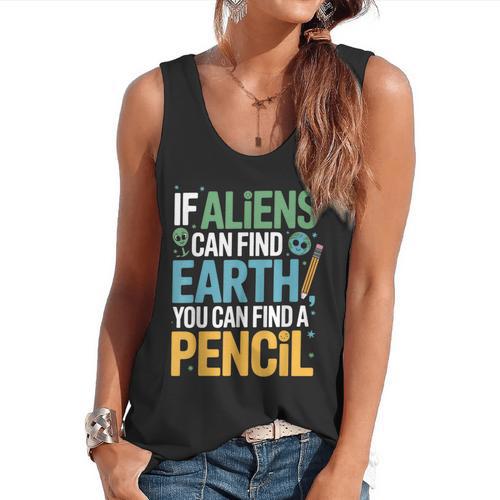 If Aliens Can Find Earth You Can Find a Pencil Teacher Flowy Tank - teacherstshirts.com