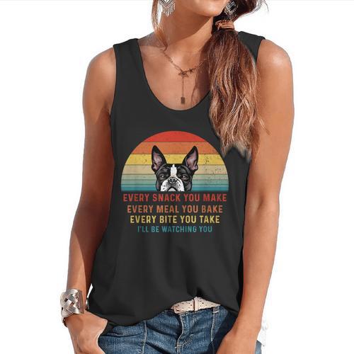 Boston Terrier Dog Every Snack You Make Every Meal You Bake Men Women Flowy Tank - Bostonterriersmerch.com DE