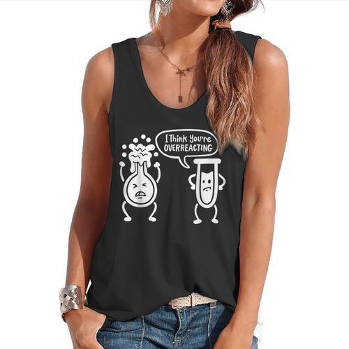 Chemistry Science Teacher I Think You'Re Overreacting Men Women Girls Kids Flowy Tank - teacherstshirts.com AU