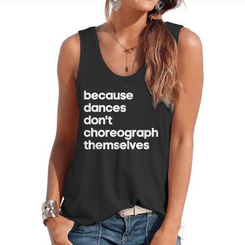 Choreographer Dance Teacher Cool Unique Shirt For Men Women Flowy Tank - teacherstshirts.com CA