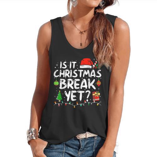 Is It Christmas Break Yet Xmas Holiday Teacher Women Flowy Tank - teacherstshirts.com UK