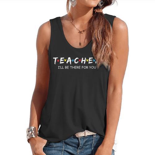 Cute Trendy Teacher Shirt I'Ll Be There For You Flowy Tank - teacherstshirts.com CA