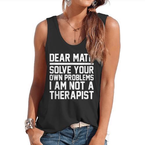 Dear Math Grow Up Solve Your Own Problems Math Teacher Flowy Tank - teacherstshirts.com