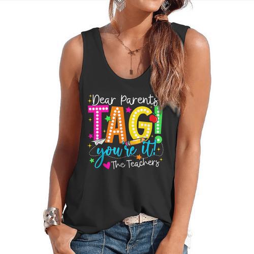 Dear Parents Tag You'Re It Love Teachers Last Day Of School Flowy Tank - teacherstshirts.com UK
