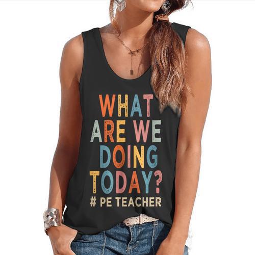 What Are We Doing Today PE Teacher Flowy Tank - teacherstshirts.com UK