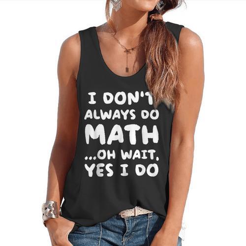 I Don't Always Do Math Math Teacher Back To School Flowy Tank - teacherstshirts.com CA