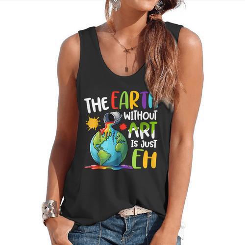 Earth Without Art Is Just Eh Artist Art Teacher Flowy Tank - teacherstshirts.com AU