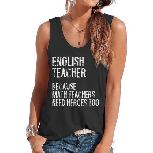 English Teacher Because Math Teachers Need Heroes Too Flowy Tank - teacherstshirts.com UK