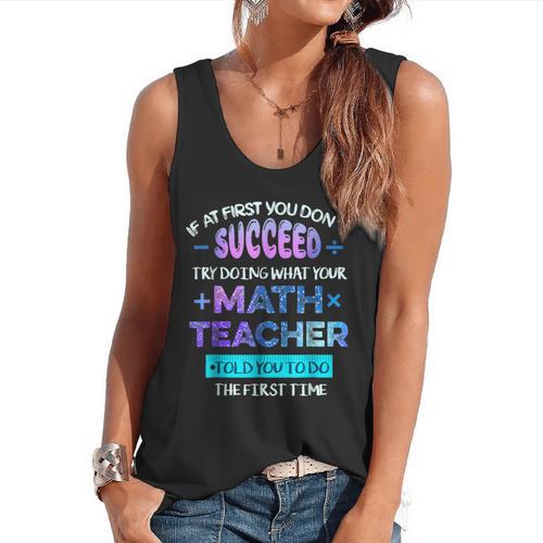 If At First You Don't Succeed Try Doing Your Math Teacher Flowy Tank - teacherstshirts.com CA