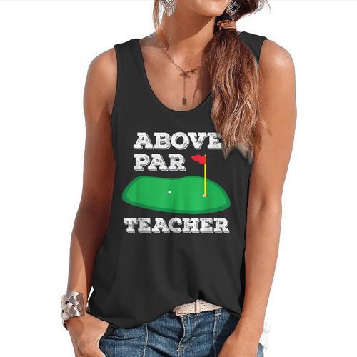 Golf Pun Above Par Teacher School Golfing Men & Women Flowy Tank - teacherstshirts.com CA